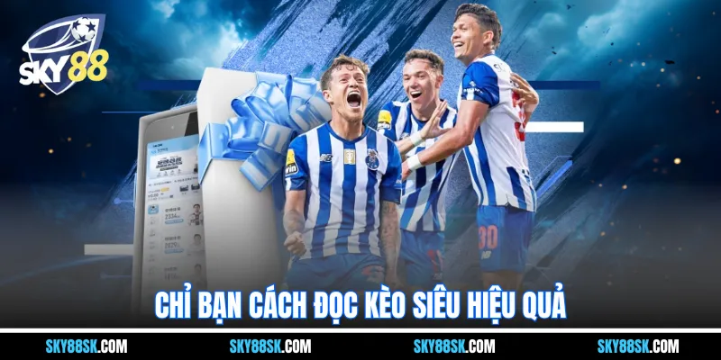 Chỉ bạn cách đọc kèo siêu hiệu quả