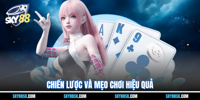 Chiến lược và mẹo chơi hiệu quả