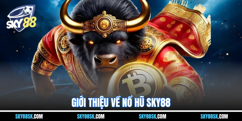 Giới thiệu về nổ hũ SKY88
