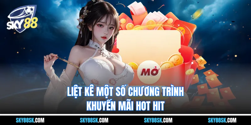 Liệt kê một số chương trình khuyến mãi hot hit