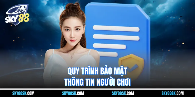Quy trình bảo mật thông tin người chơi