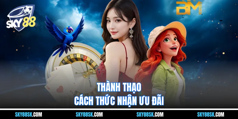 Thành thạo cách thức nhận ưu đãi